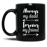 Always My Dad Forever My Friend Black Coffee Mug