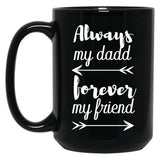 Always My Dad Forever My Friend Black Coffee Mug