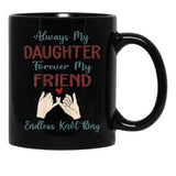 Always My Daughter Forever My Friend Endless Knot Ring Black Coffee Mug - Black