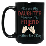 Always My Daughter Forever My Friend Endless Knot Ring Black Coffee Mug