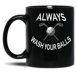 Always Wash Your Balls Black Coffee Mug, Gift Coffee Mug