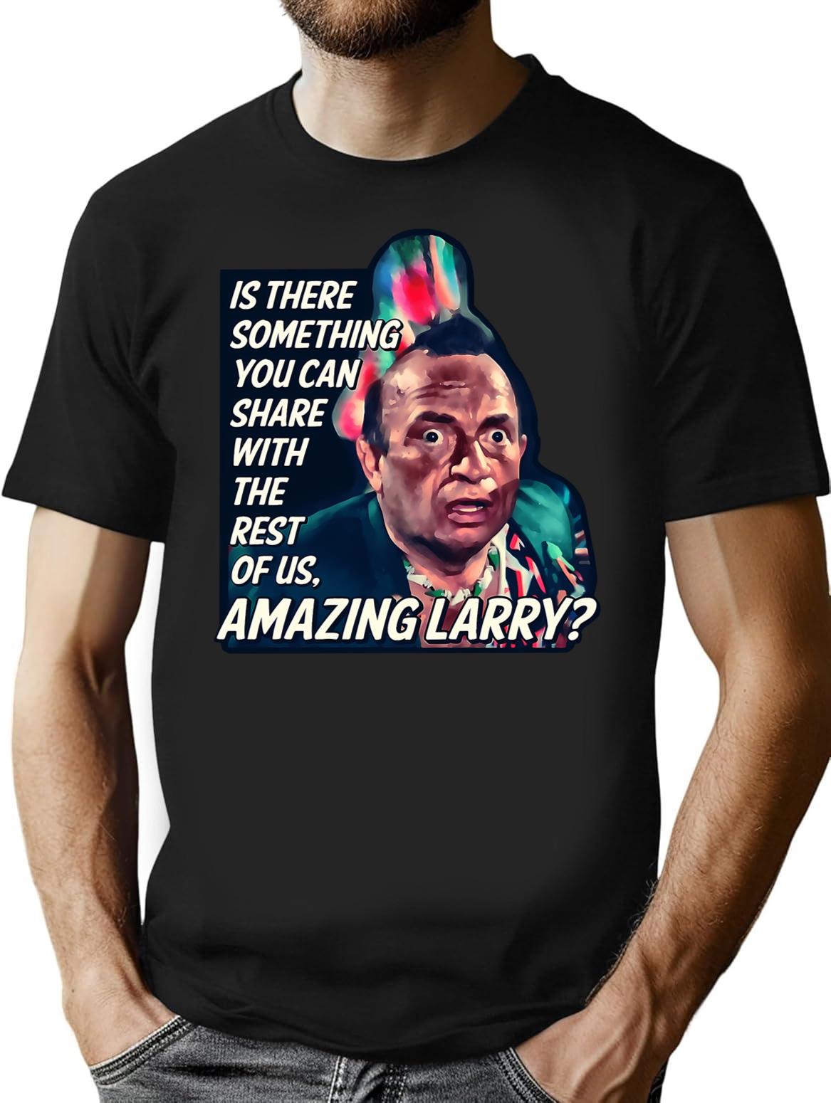 Amazing Larry Quote Vintage T-Shirt - Retro Graphic Casual Tee - Black