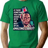Amazing Larry Quote Vintage T-Shirt - Retro Graphic Casual Tee - Green