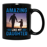 Amazing Like My Daughter Proud Parent Graphic Tee Black Coffee Mug - Black