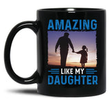 Amazing Like My Daughter Proud Parent Graphic Tee Black Coffee Mug