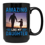 Amazing Like My Daughter Proud Parent Graphic Tee Black Coffee Mug - Black