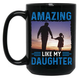 Amazing Like My Daughter Proud Parent Graphic Tee Black Coffee Mug