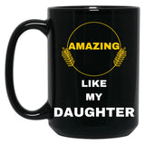 Amazing Like My Daughter (1) Black Coffee Mug