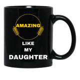 Amazing Like My Daughter Black Coffee Mug - Black