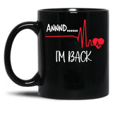 And Im Back Black Coffee Mug, Gift Coffee Mug