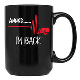 And Im Back Black Coffee Mug, Gift Coffee Mug - Black
