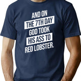 And On The 7th Day God Took His Ass To Red Lobster T-Shirt - Navy