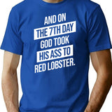 And On The 7th Day God Took His Ass To Red Lobster T-Shirt - Blue
