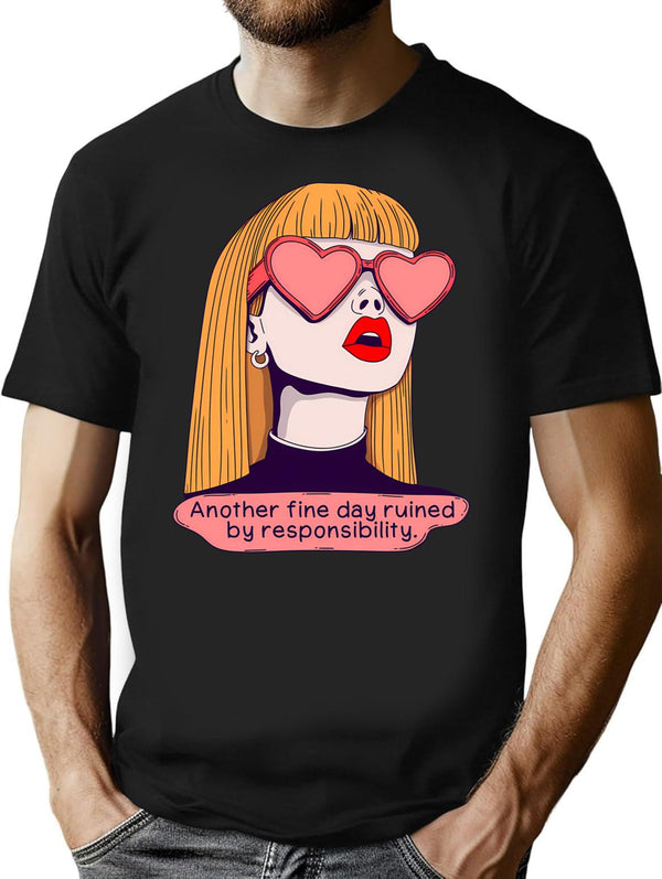 Another Fine Day Ruined By Responsibilities Funny Retro Pop Art T-Shirt - Black