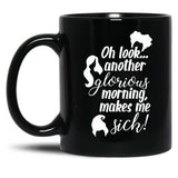 Another Glorious Morning...Makes Me Sick Black Coffee Mug, Gift Coffee Mug