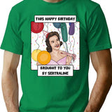 Antidepressant Birthday T-Shirt - Funny Birthday Gift Tee - Green