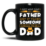 Any Man Can Be A Father But It Takes Someone Special To Be A Dad. Black Coffee Mug