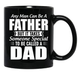Any Man Can Be A Father But It Takes Someone Special To Be Called A Dad Black Coffee Mug - Black