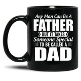 Any Man Can Be A Father But It Takes Someone Special To Be Called A Dad Black Coffee Mug