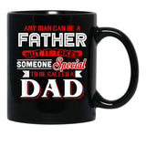 Any Man Can Be A Father But It Takes Special To Be A Dad Black Coffee Mug - Black