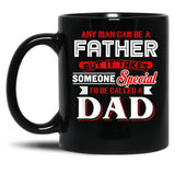 Any Man Can Be A Father But It Takes Special To Be A Dad Black Coffee Mug