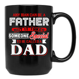 Any Man Can Be A Father But It Takes Special To Be A Dad Black Coffee Mug - Black