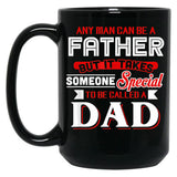 Any Man Can Be A Father But It Takes Special To Be A Dad Black Coffee Mug