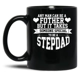 Any Man Can Be A Father But Someone Special Stepdad Funny Black Coffee Mug