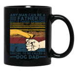 Any Man Can Be A Father Someone Special To Be Called A Dog Dad Black Coffee Mug - Black