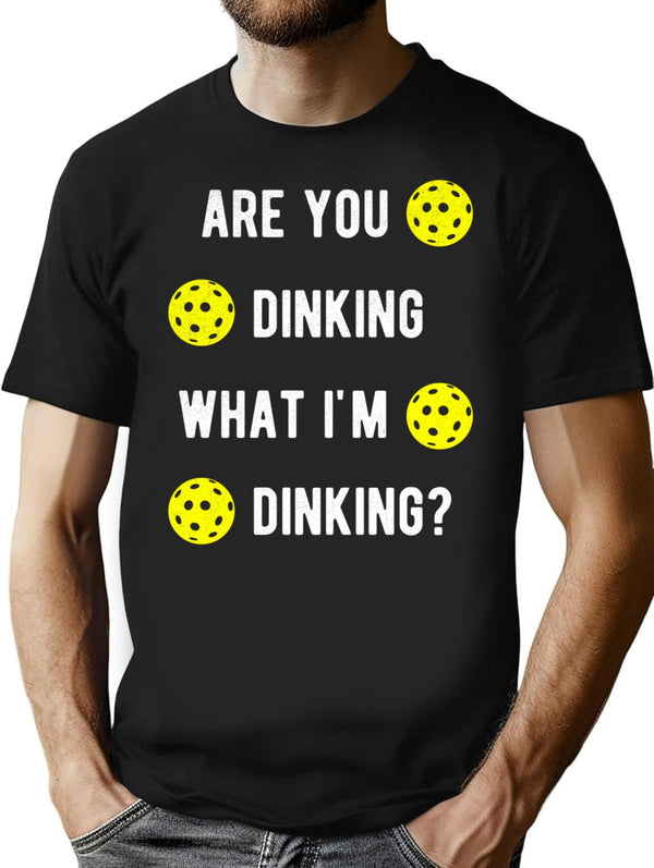 Are You Dinking What I'm Dinking Pickleball T-Shirt - Black