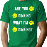 Are You Dinking What I'm Dinking Pickleball T-Shirt - Green
