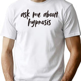 Ask Me About Hypnosis T-Shirt - Retro Graphic Tee for Men & Women - White