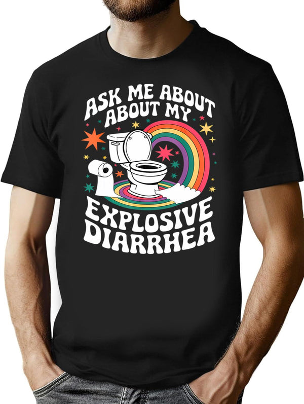 Ask Me About My Explosive Diarrhea Funny T-Shirt - Black