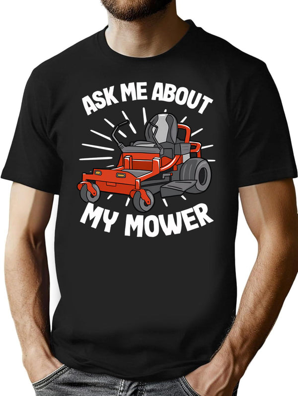 Ask Me About My Mower Funny Lawn Mowing Gardening Gift T-Shirt - Black
