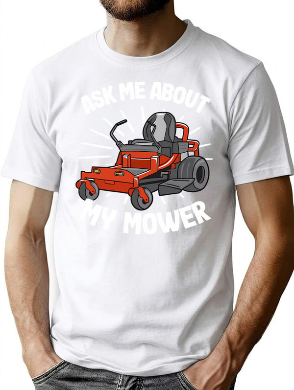 Ask Me About My Mower Funny Lawn Mowing Gardening Gift T-Shirt - White