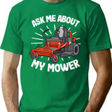 Ask Me About My Mower Funny Lawn Mowing Gardening Gift T-Shirt - Green