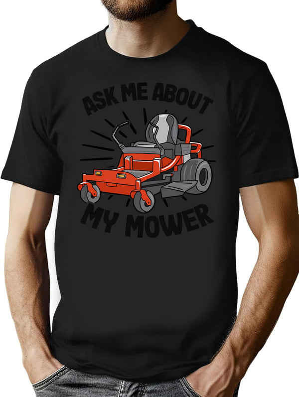 Ask Me About My Mower Lawn Mowing Funny Gardening Gift T-Shirt - Black