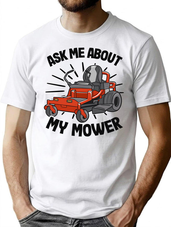 Ask Me About My Mower Lawn Mowing Funny Gardening Gift T-Shirt - White