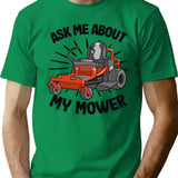 Ask Me About My Mower Lawn Mowing Funny Gardening Gift T-Shirt - Green
