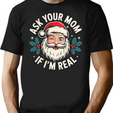 Ask Your Mom If I'm Real T-Shirt - Black