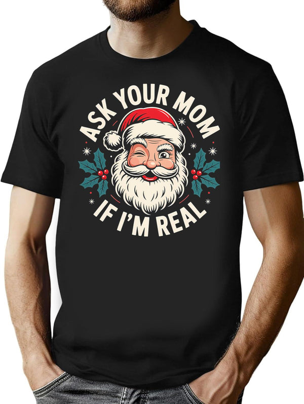 Ask Your Mom If I'm Real T-Shirt - Black