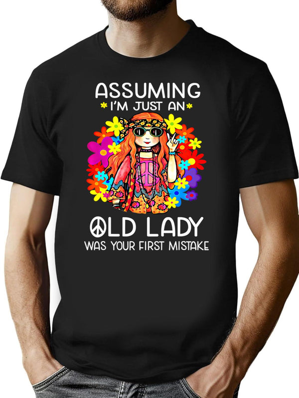Assuming I'm Just An Old Lady Was Your First Mistake Hippie (1) T-Shirt - Black