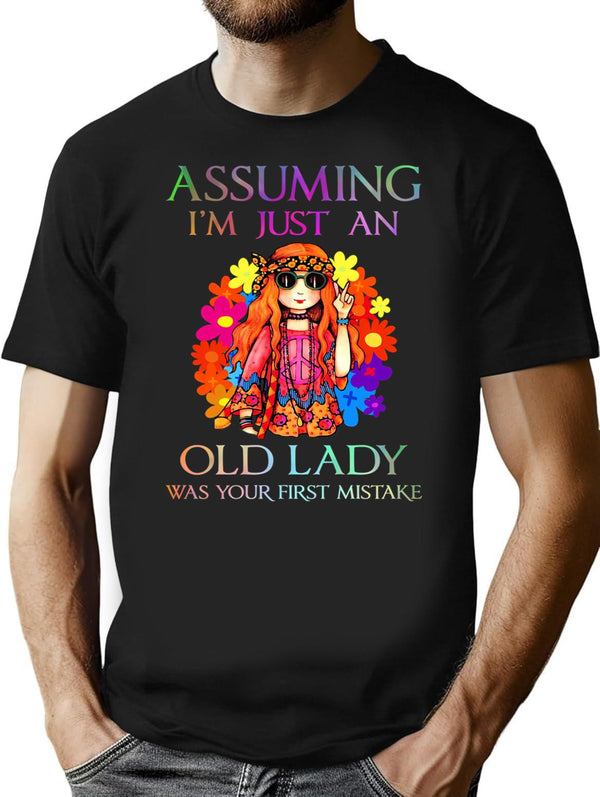 Assuming I'm Just An Old Lady Was Your First Mistake Hippie T-Shirt - Black
