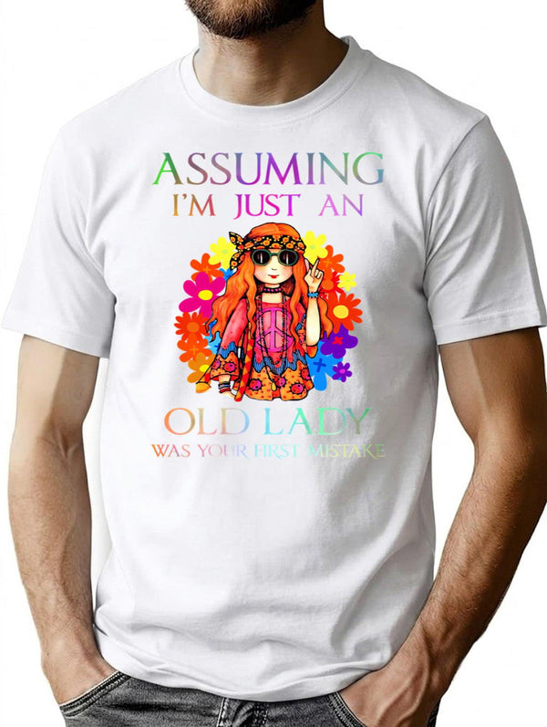 Assuming I'm Just An Old Lady Was Your First Mistake Hippie T-Shirt - White