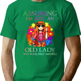 Assuming I'm Just An Old Lady Was Your First Mistake Hippie T-Shirt - Green