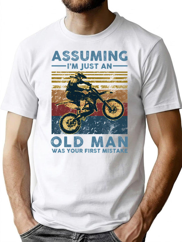 Assuming I'm Just An Old Man Motocross Was Your First Mistake Vintage T-Shirt - White