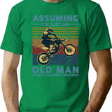 Assuming I'm Just An Old Man Motocross Was Your First Mistake Vintage T-Shirt - Green