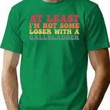 At Least I'm Not Some Loser With A Gallbladder Surgery Funny T-Shirt - Green