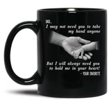 Ather Day Dad I May Not Need You To Take My Hand Anyone But I Will Always Need You To Hold Me In Your Heart Black Coffee Mug