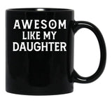 Awesom Like My Daughter Black Coffee Mug - Black
